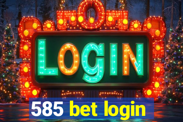 585 bet login